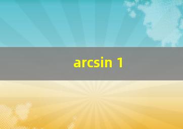 arcsin 1